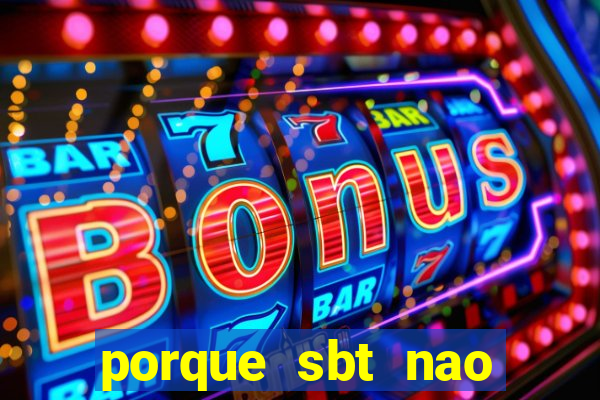 porque sbt nao pega na tv digital